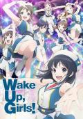 cartoon movie - WakeUp,Girls!新章 / Wake Up, Girls! New Chapter